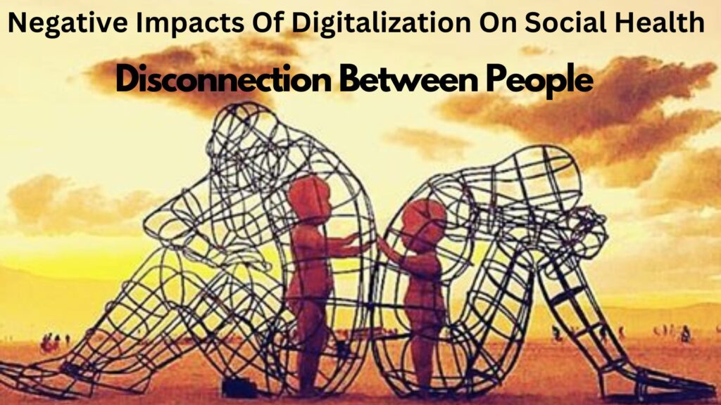Negative Impacts of Digitalization - social disconnection